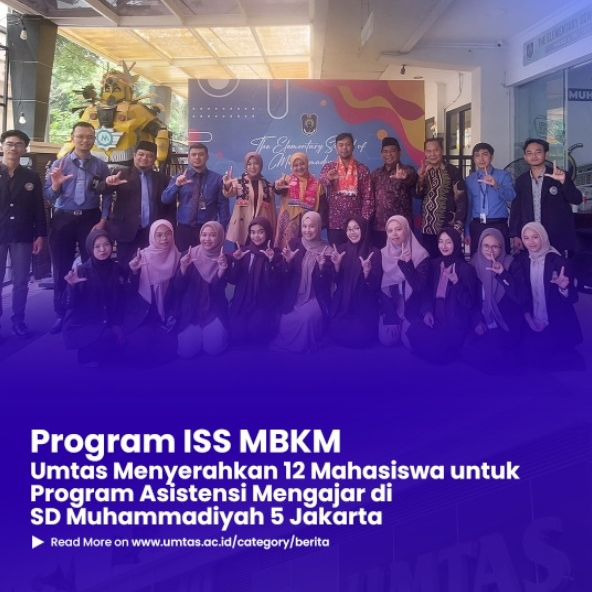 Program ISS MBKM: UMTAS Menyerahkan 12 Mahasiswa untuk Program Asistensi Mengajar di SD Muhammadiyah 5 Jakarta